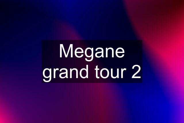 Megane grand tour 2