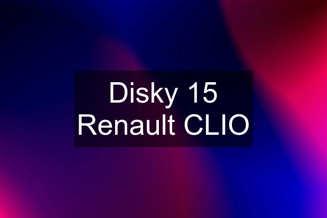 Disky 15 Renault CLIO