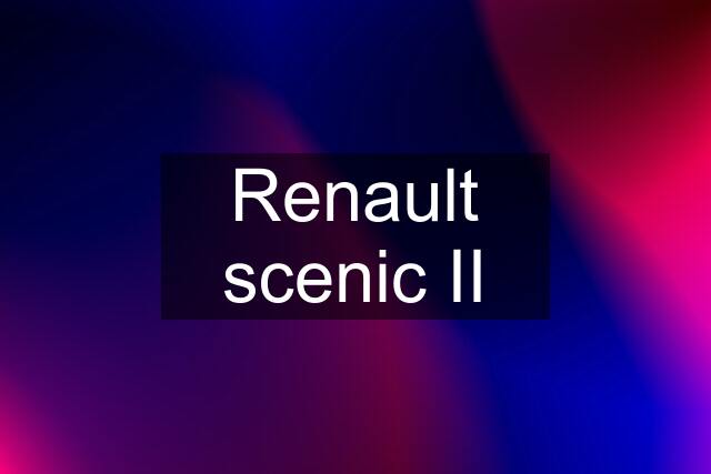 Renault scenic II