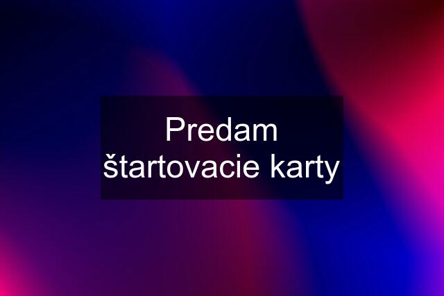 Predam štartovacie karty