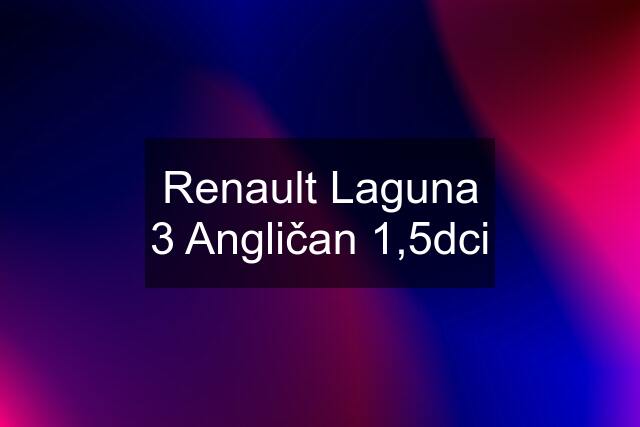 Renault Laguna 3 Angličan 1,5dci