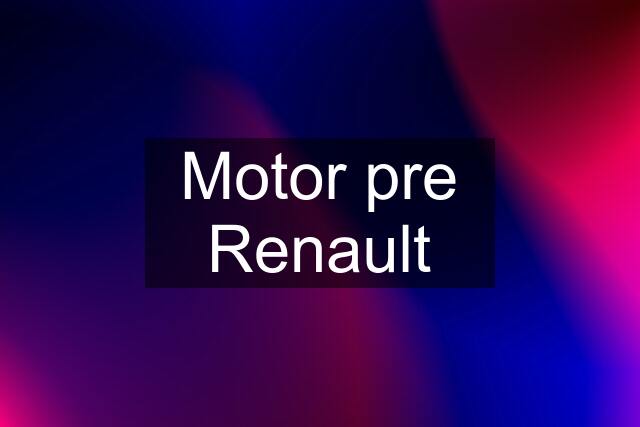 Motor pre Renault