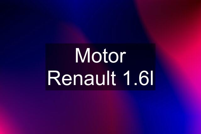 Motor Renault 1.6l