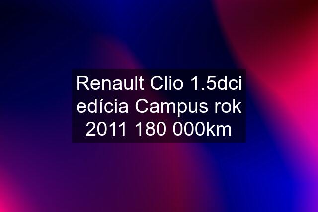 Renault Clio 1.5dci edícia Campus rok km