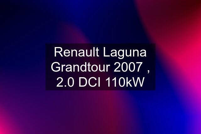 Renault Laguna Grandtour 2007 , 2.0 DCI 110kW