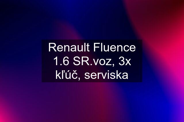 Renault Fluence 1.6 SR.voz, 3x kľúč, serviska