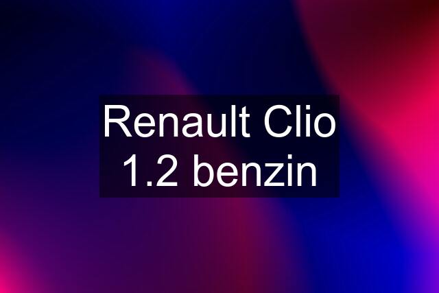 Renault Clio 1.2 benzin