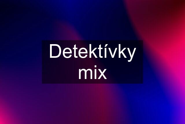 Detektívky mix