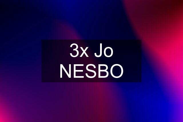 3x Jo NESBO