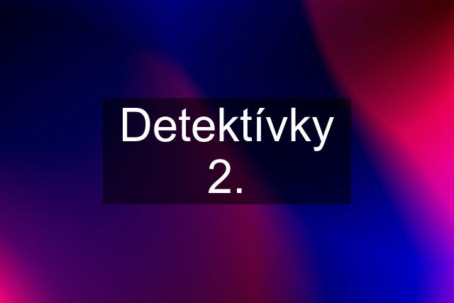 Detektívky 2.