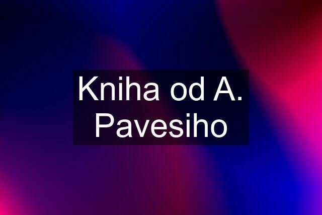 Kniha od A. Pavesiho