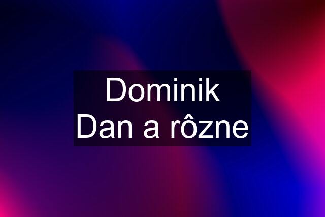 Dominik Dan a rôzne