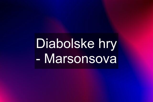 Diabolske hry - Marsonsova