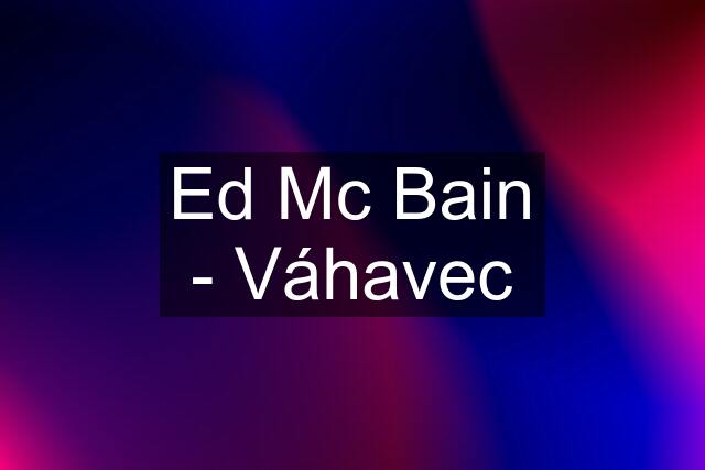 Ed Mc Bain - Váhavec