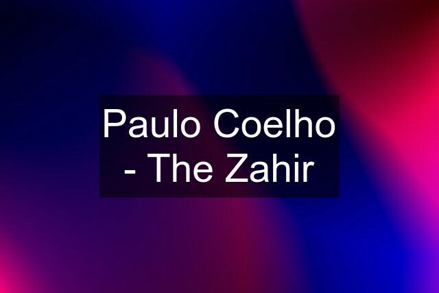 Paulo Coelho - The Zahir