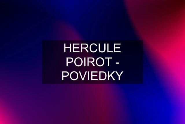 HERCULE POIROT - POVIEDKY