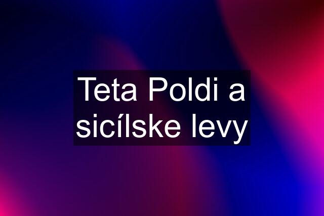 Teta Poldi a sicílske levy