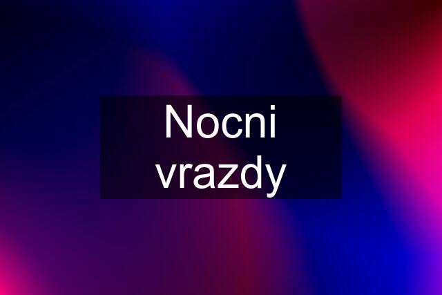 Nocni vrazdy