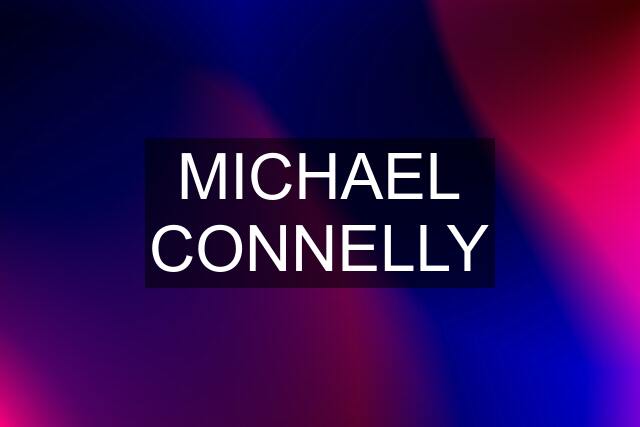 MICHAEL CONNELLY