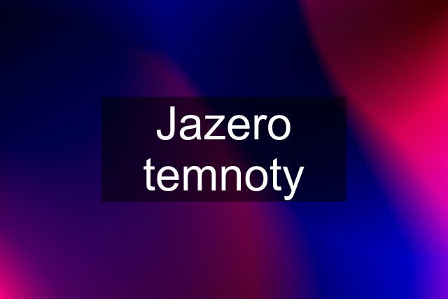 Jazero temnoty