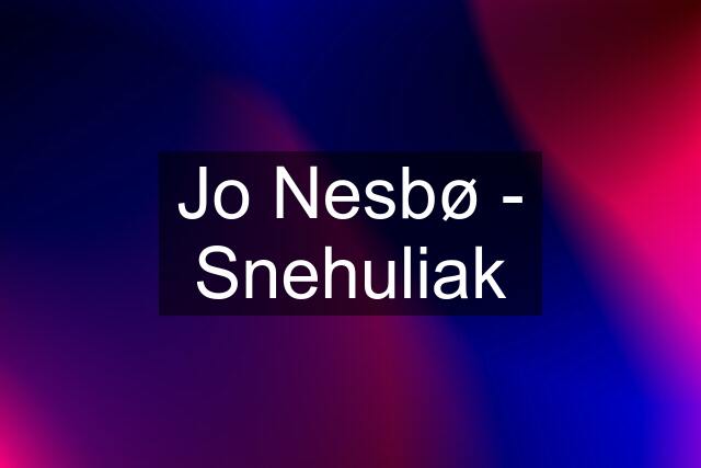 Jo Nesbø - Snehuliak