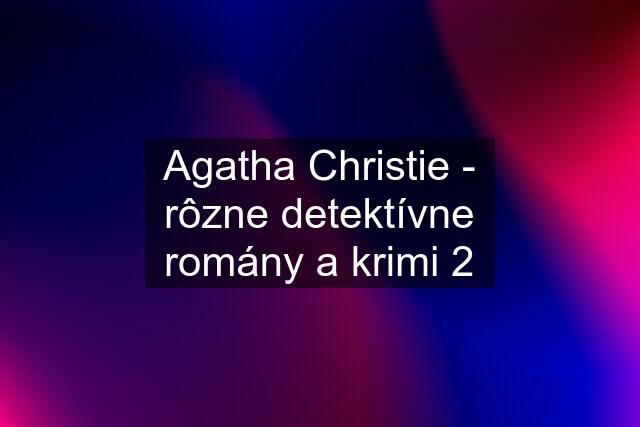 Agatha Christie - rôzne detektívne romány a krimi 2