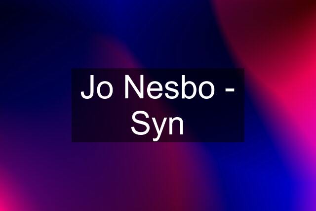 Jo Nesbo - Syn