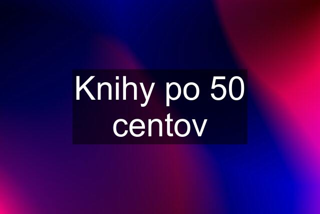 Knihy po 50 centov