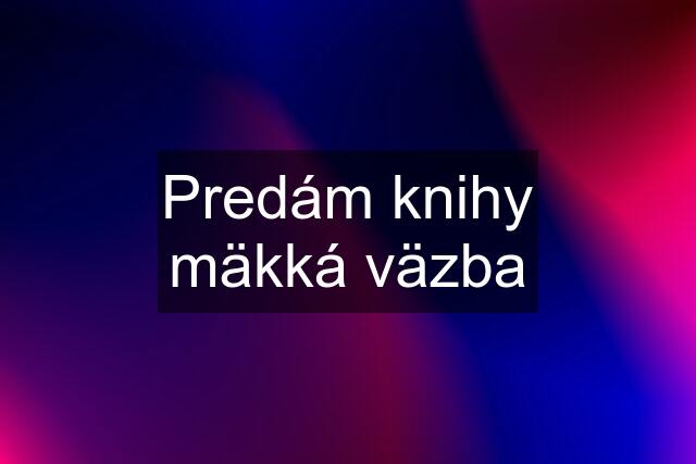 Predám knihy mäkká väzba