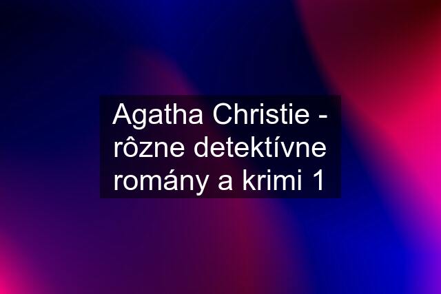 Agatha Christie - rôzne detektívne romány a krimi 1