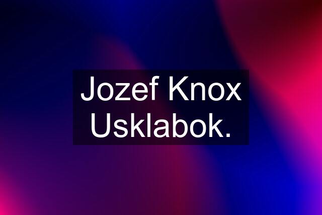 Jozef Knox Usklabok.