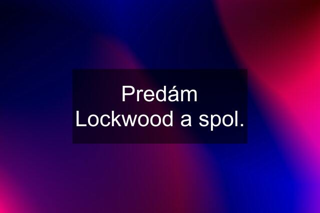 Predám Lockwood a spol.