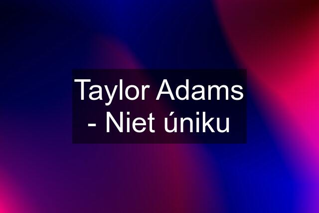 Taylor Adams - Niet úniku