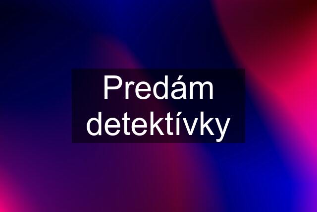 Predám detektívky