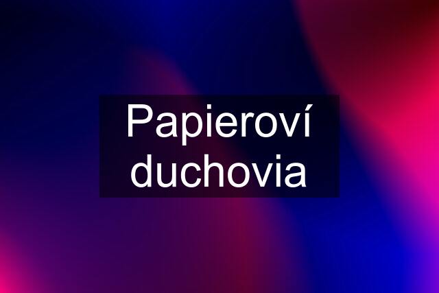 Papieroví duchovia