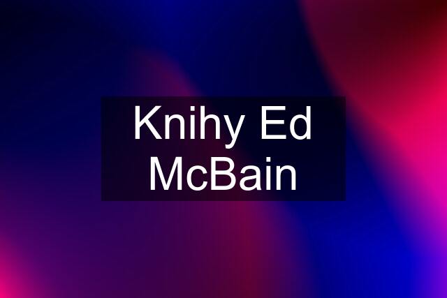 Knihy Ed McBain