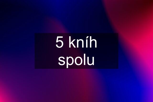 5 kníh spolu