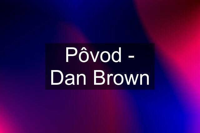 Pôvod - Dan Brown