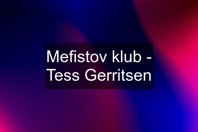 Mefistov klub - Tess Gerritsen