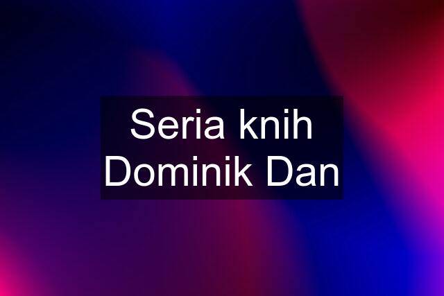 Seria knih Dominik Dan