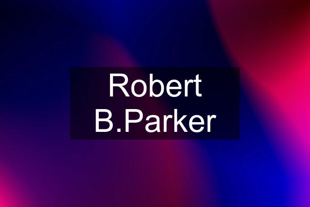 Robert B.Parker