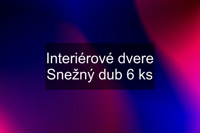 Interiérové dvere Snežný dub 6 ks