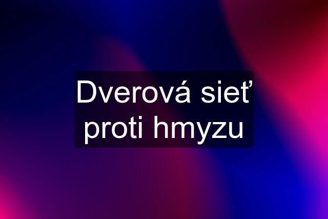 Dverová sieť proti hmyzu