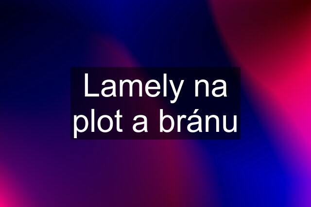 Lamely na plot a bránu