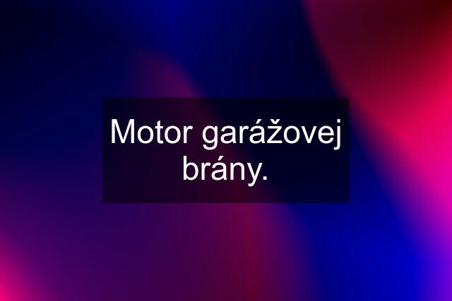 Motor garážovej brány.