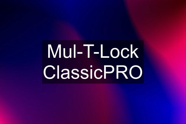 Mul-T-Lock ClassicPRO