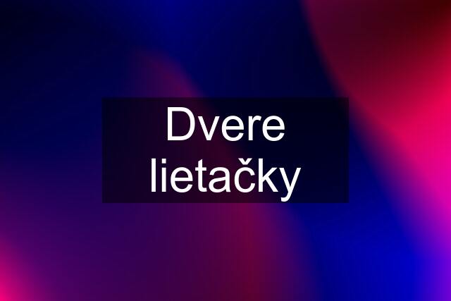 Dvere "lietačky"