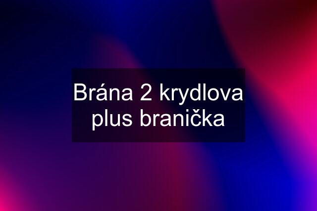 Brána 2 krydlova plus branička