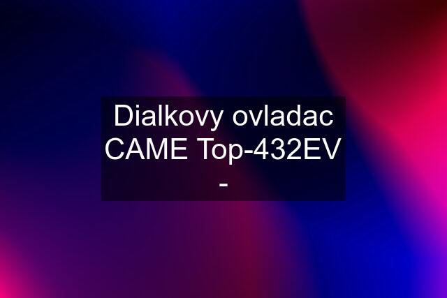 Dialkovy ovladac CAME Top-432EV -