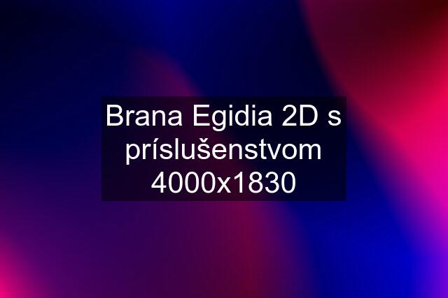 Brana Egidia 2D s príslušenstvom 4000x1830